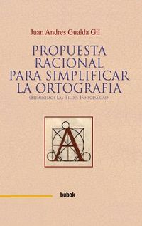 “Propuesta racional para simplificar la ortografía”, de Juan Andrés Gualda Gil