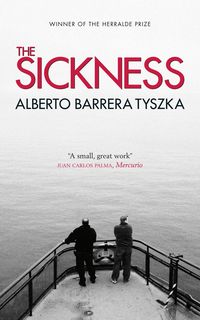 “The Sickness”, traducción al inglés de “La enfermedad”, de Alberto Barrera Tyszka
