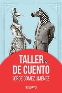 “Taller de cuento”, de Jorge Gómez Jiménez