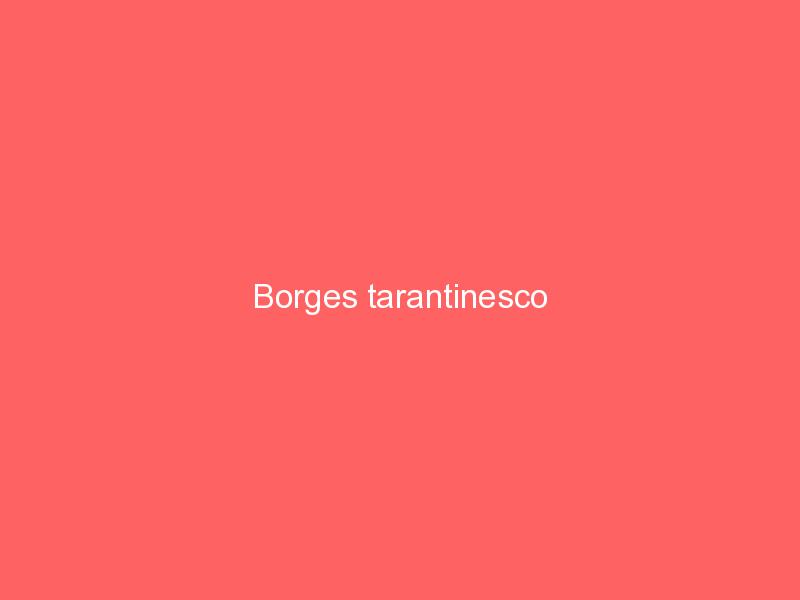 Borges tarantinesco