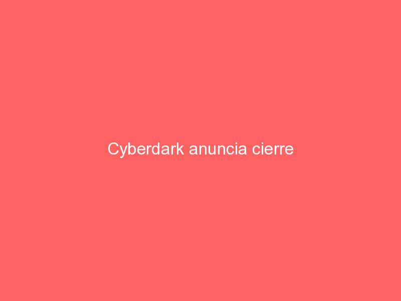 Cyberdark anuncia cierre