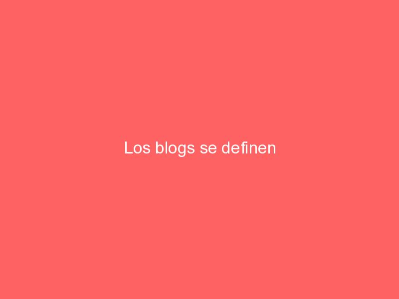 Los blogs se definen
