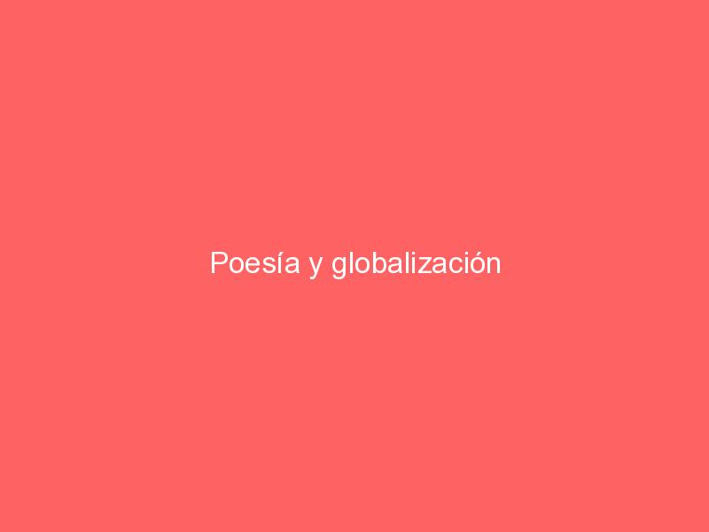 Poesía y globalización