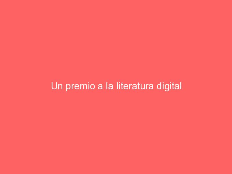 Un premio a la literatura digital